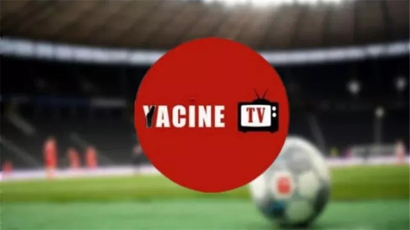 Yacine TV.. التطبيق المثالي لعشاق كرة القدم للوصول إلى البث المباشر